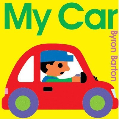 My Car - by  Byron Barton (Paperback)