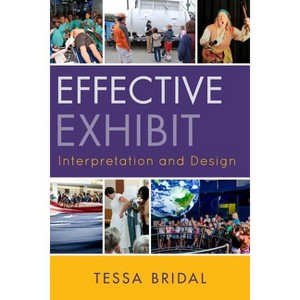 Effective Exhibit Interpretation and Design - by  Tessa Bridal (Paperback) - 1 of 1