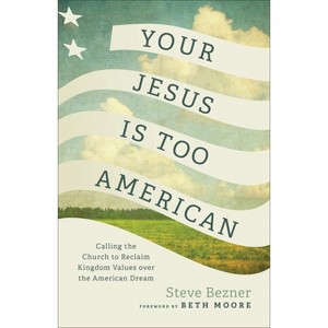 Your Jesus Is Too American - by Steve Bezner - 1 of 1