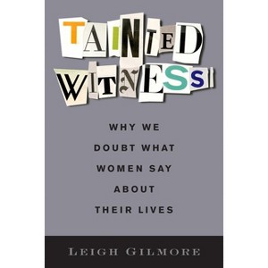 Tainted Witness - (Gender and Culture) by  Leigh Gilmore (Paperback) - 1 of 1