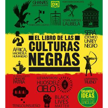 El Libro de Las Culturas Negras (the Black History Book) - (DK Big Ideas) by  DK (Hardcover)