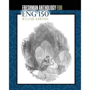 Freshman Anthology for Eng 150 - by  Rampone William (Paperback) - 1 of 1