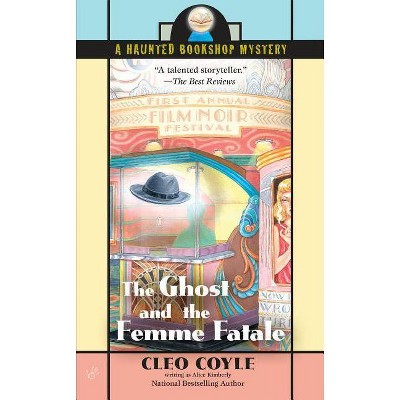 The Ghost and the Femme Fatale - (Haunted Bookshop Mystery) by  Alice Kimberly & Cleo Coyle (Paperback)