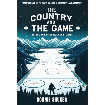 The Country and the Game - by  Ronnie Shuker (Hardcover)