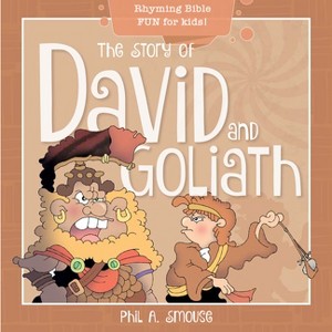 The Story of David and Goliath - (Oh, What God Will Go and Do!) by  Phil A Smouse (Paperback) - 1 of 1