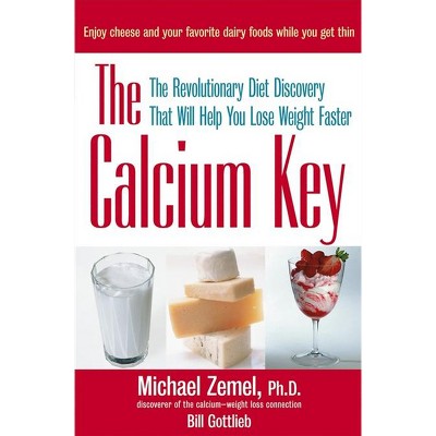 The Calcium Key - by  Michael Zemel & Bill Gottlieb (Hardcover)