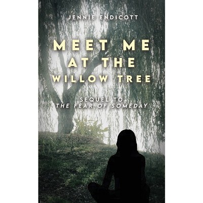 Meet Me at the Willow Tree - by  Jennie Endicott (Paperback)