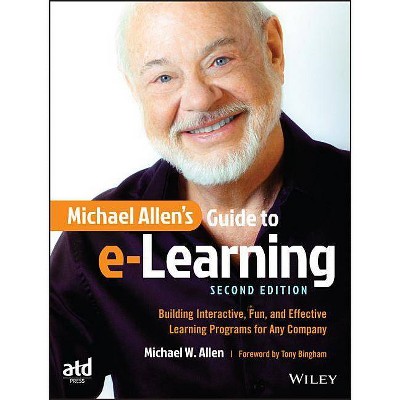 Michael Allen's Guide to E-Learning - 2nd Edition by  Michael W Allen (Paperback)