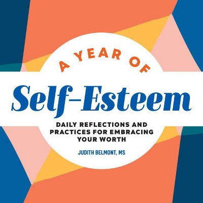 A Year of Self-Esteem - (Year of Daily Reflections) by  Judith Belmont (Paperback)