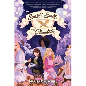 Secrets, Spells, and Chocolate - by  Marisa Churchill (Hardcover) - 1 of 1