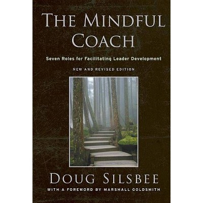 The Mindful Coach - by  Doug Silsbee (Hardcover)