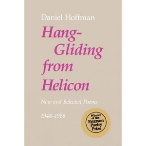 Hang-Gliding from Helicon - by  Daniel Hoffman (Paperback) - 1 of 1