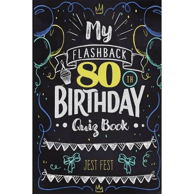 My Flashback 80th Birthday Quiz Book - by  Jest Fest (Paperback)