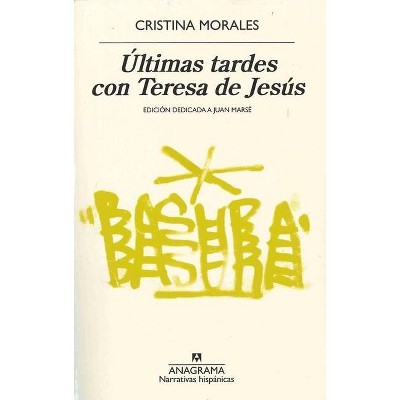 Ultimas Tardes Con Teresa de Jesús - by  Cristina Morales (Paperback)