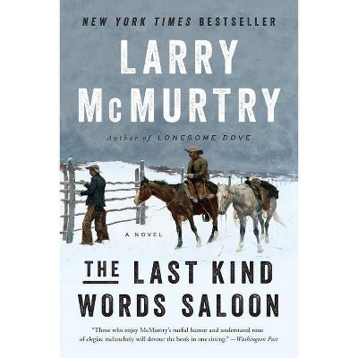 The Last Kind Words Saloon - by  Larry McMurtry (Paperback)