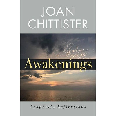 Awakenings: Prophetic Reflections - by  Joan Chittister (Paperback)