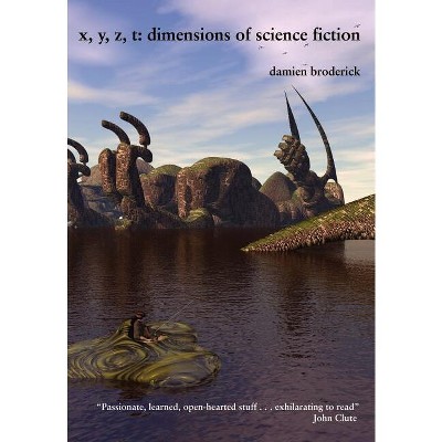 X, Y, Z, T - by  Damien Broderick (Hardcover)
