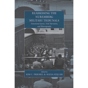 Reassessing the Nuremberg Military Tribunals - (War and Genocide) by  Kim C Priemel & Alexa Stiller (Paperback) - 1 of 1