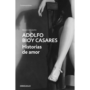 Historias de Amor / Love Stories - by  Adolfo Bioy Casares (Paperback) - 1 of 1