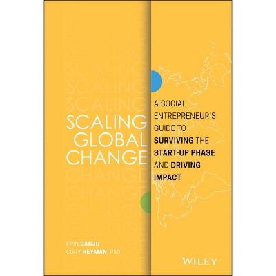 Scaling Global Change - by  Erin Ganju & Cory Heyman (Hardcover)