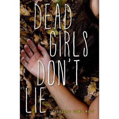 Dead Girls Don't Lie - by  Jennifer Shaw Wolf (Paperback)