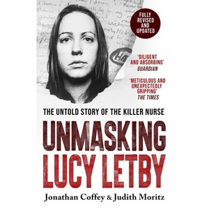 Unmasking Lucy Letby - by  Jonathan Coffey & Judith Moritz (Paperback) - 1 of 1