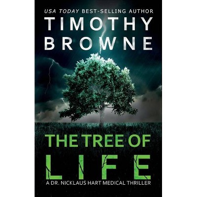 The Tree of Life - (Dr. Nicklaus Hart Novel) by  Timothy Browne (Paperback)