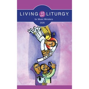 Living Liturgy(tm) for Music Ministers - by  Various (Paperback) - 1 of 1