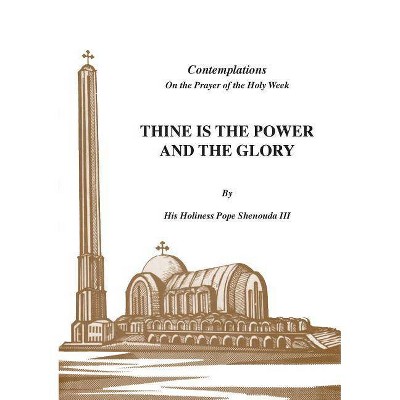 Thine is the Power and the Glory - by  H H Pope Shenouda (Paperback)