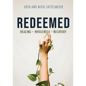 Redeemed - by  Josh Sattelmeier & Nicki Sattelmeier (Paperback) - 1 of 1