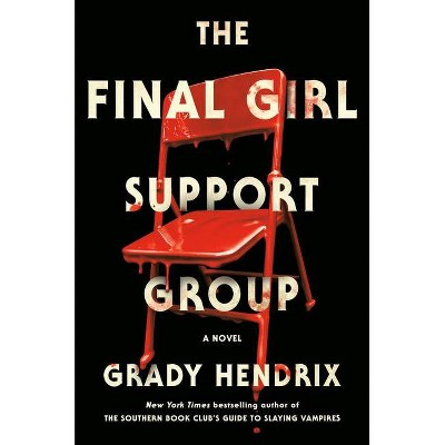 The Final Girl Support Group - by  Grady Hendrix (Hardcover)