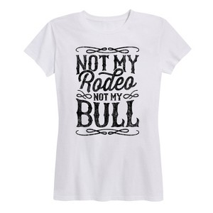 Women's - Country Casuals - Not My Rodeo Not My Bull Short Sleeve Graphic T-Shirt - 1 of 4