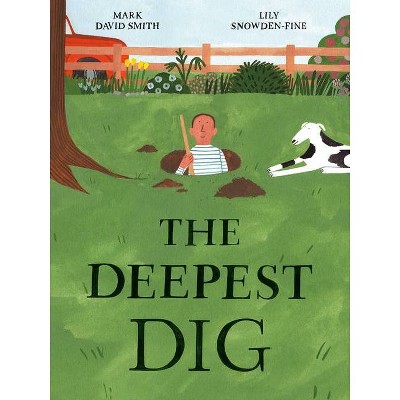 The Deepest Dig - by  Mark David Smith (Hardcover)