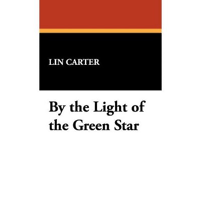 By the Light of the Green Star - by  Lin Carter (Hardcover)