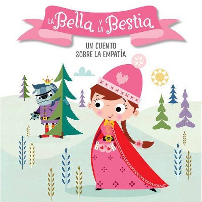 La Bella Y La Bestia. Un Cuento Sobre La Empatía / Beauty and the Beast. a Story about Empathy - (Cuentos Con Valores) by  Helen Anderton