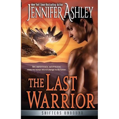 The Last Warrior - (Shifters Unbound) by  Jennifer Ashley (Paperback)