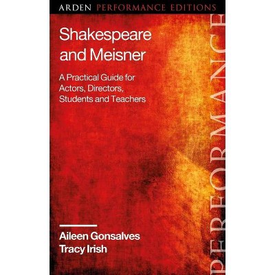 Shakespeare and Meisner - (Arden Performance Companions) by  Aileen Gonsalves & Tracy Irish (Hardcover)