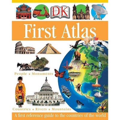 DK First Atlas - (DK First Reference) by  Anita Ganeri & Chris Oxlade (Hardcover)