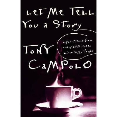 Let Me Tell You a Story - by  Tony Campolo (Paperback)