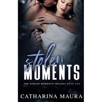 Stolen Moments - by  Catharina Maura (Paperback)