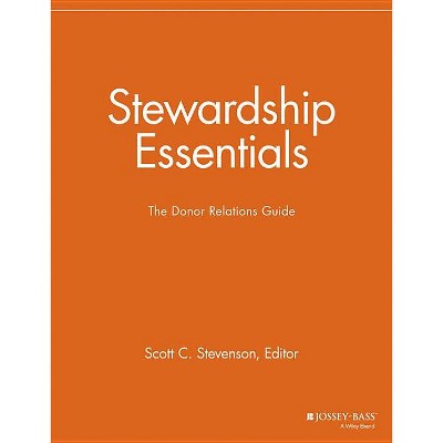 Stewardship Essentials - (Nonprofit Communications Report) by  Scott C Stevenson (Paperback)