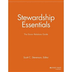 Stewardship Essentials - (Nonprofit Communications Report) by  Scott C Stevenson (Paperback) - 1 of 1