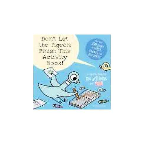 Don't Let the Pigeon Finish This Activity Book! (Paperback) (Mo Willems) - image 1 of 1