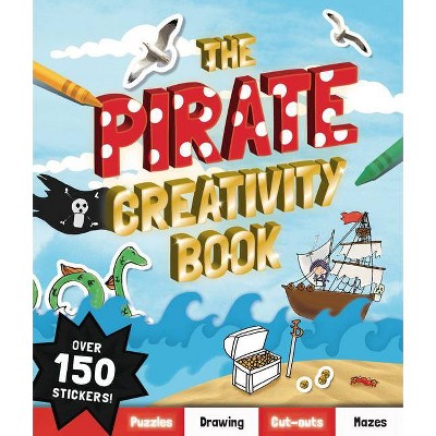 The Pirate Creativity Book - by  Andrea Pinnington (Paperback)