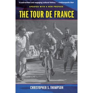 The Tour de France, Updated with a New Preface - by  Christopher S Thompson (Paperback) - 1 of 1