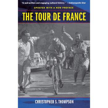 The Tour de France, Updated with a New Preface - by  Christopher S Thompson (Paperback)