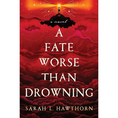 A Fate Worse Than Drowning - by  Sarah L Hawthorn (Paperback)