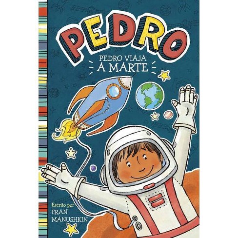 Pedro Viaja A Marte - (pedro En Español) By Fran Manushkin (hardcover) :  Target