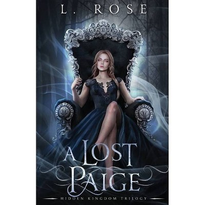 A Lost Paige - (Hidden Kingdom Trilogy) by  L Rose & Lila Rose (Paperback)