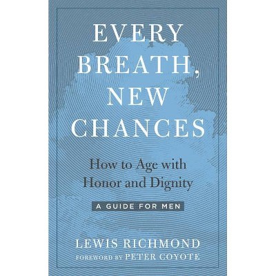 Every Breath, New Chances - by  Lewis Richmond (Paperback)